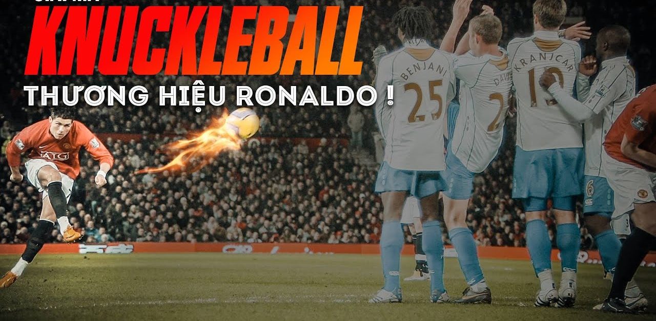 Knuckleball là kỹ thuật bóng đá nổi tiếng được Ronaldo áp dụng thường xuyên